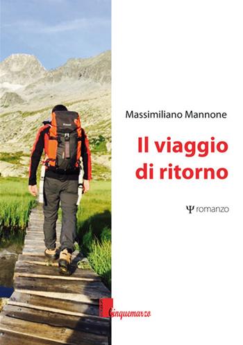 Il viaggio di ritorno - Massimiliano Mannone - Libro Cinquemarzo 2017, Erato | Libraccio.it