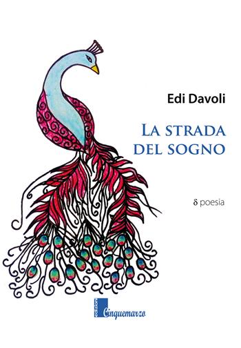 La strada del sogno - Edi Davoli - Libro Cinquemarzo 2017, Calliope | Libraccio.it