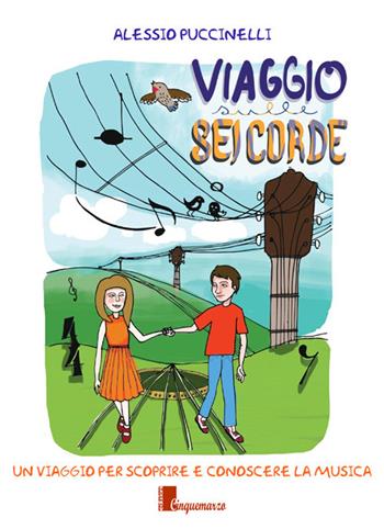Viaggio sulle sei corde - Alessio Puccinelli - Libro Cinquemarzo 2018, Euterpe | Libraccio.it