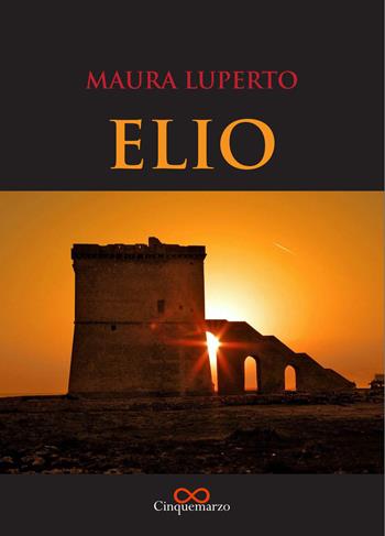 Elio - Maura Luperto - Libro Cinquemarzo 2018, Erato | Libraccio.it