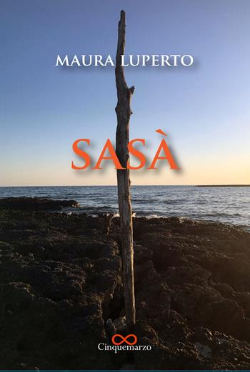 Sasà - Maura Luperto - Libro Cinquemarzo 2021, Erato | Libraccio.it