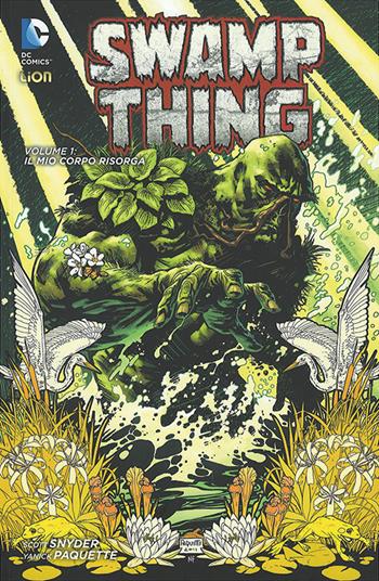 Swamp thing. Vol. 1: mio corpo risorga, Il. - Scott Snyder, Yanick Paquette - Libro Lion 2016, New 52 library | Libraccio.it