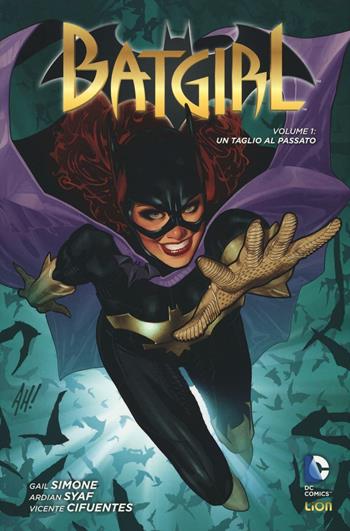 Un taglio al passato. Batgirl. Vol. 1 - Gail Simone, Ardian Syaf, Vincente Cifuentes - Libro Lion 2016, DC Comics | Libraccio.it