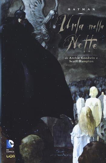 Urla nella notte. Batman - Archie Goodwin, Scott Hampton - Libro Lion 2015, Batman | Libraccio.it