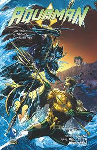 Il trono di Atlantide. Aquaman. Vol. 3 - Geoff Johns, Paul Pelletier - Libro Lion 2017, DC Comics | Libraccio.it