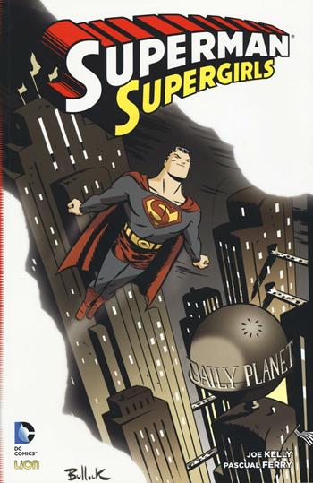 Supergirls. Superman - Joe Kelly, Pasqual Ferry - Libro Lion 2016, Superman | Libraccio.it