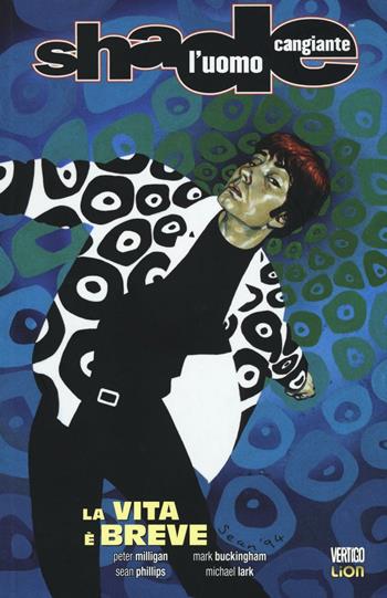 La vita è breve. Shade, l'uomo cangiante. Vol. 9  - Libro Lion 2016, Vertigo classic | Libraccio.it