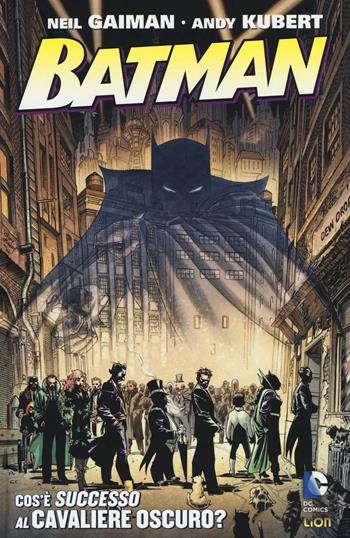 Cos'è successo al cavaliere oscuro? Batman - Neil Gaiman, Andy Kubert - Libro Lion 2016, DC Comics | Libraccio.it