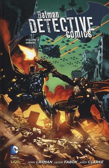 Wrath. Batman detective comics. Vol. 4 - John Layman, Jason Fabok, Andy Clarke - Libro Lion 2016, DC Comics | Libraccio.it