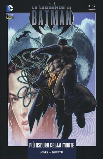 Più oscuro della morte. Le leggende di Batman. Vol. 17 - Bruce Jones, Ariel Olivetti - Libro Lion 2016, DC Comics | Libraccio.it