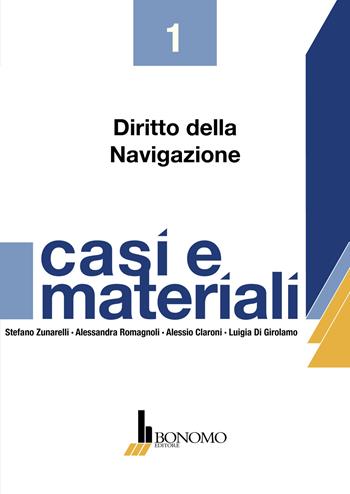 Diritto della navigazione - Stefano Zunarelli, Alessandra Romagnoli, Alessio Claroni - Libro Bonomo 2015, Casi e materiali | Libraccio.it
