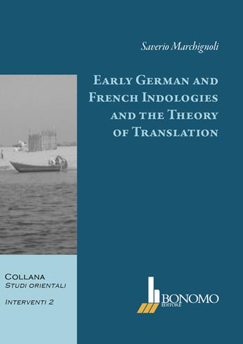 Early german and french indologies and the theory of translation - Saverio Marchignoli - Libro Bonomo 2015, Studi orientali. Interventi | Libraccio.it