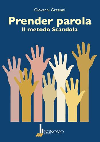 Prender parola. Il metodo scandola - Giovanni Graziani - Libro Bonomo 2017 | Libraccio.it