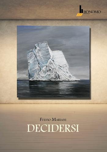 Decidersi - Fulvio Mariani - Libro Bonomo 2017 | Libraccio.it