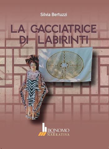 La cacciatrice di labirinti - Silvia Bertuzzi - Libro Bonomo 2025, Narrativa | Libraccio.it