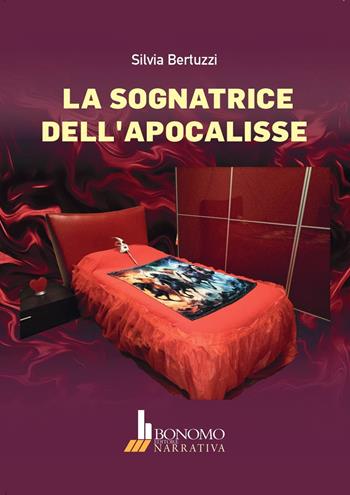 La sognatrice dell'Apocalisse - Silvia Bertuzzi - Libro Bonomo 2025, Narrativa | Libraccio.it