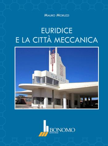 Euridice e la città meccanica - Mauro Moruzzi - Libro Bonomo 2018 | Libraccio.it