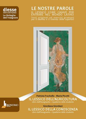 Il lessico dell'agricoltura-Il lessico della conoscenza. Le nostre parole. Libro dell'insegnante + quaderno dello studente. Per le Scuole superiori - Patrizia Frachelle, Maria Picotti, Giordana Giordani - Libro Bonomo 2018, Le botteghe dell'insegnare | Libraccio.it