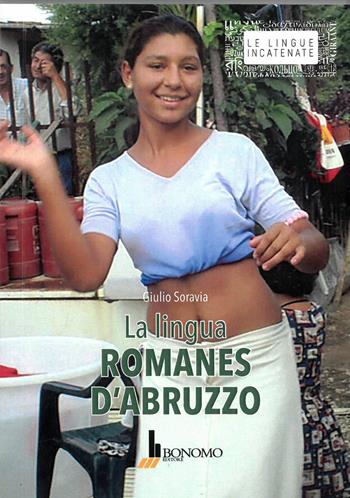 La lingua romanes d'Abruzzo - Giulio Soravia - Libro Bonomo 2019, Le lingue incatenate | Libraccio.it
