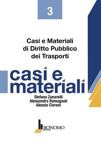 Casi e materiali di diritto pubblico dei trasporti - Stefano Zunarelli, Alessandra Romagnoli, Alessio Claroni - Libro Bonomo 2018, Casi e materiali | Libraccio.it