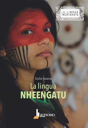 La lingua nheengatu - Giulio Soravia - Libro Bonomo 2019, Le lingue incatenate | Libraccio.it