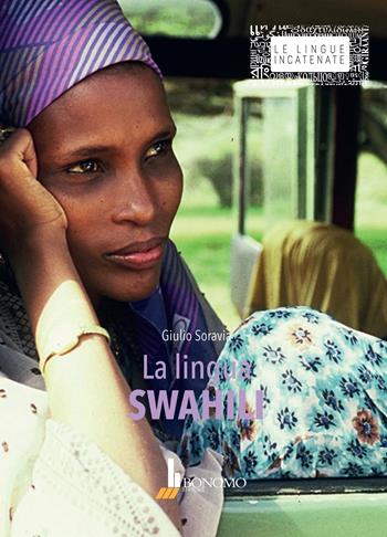 La lingua swahili - Giulio Soravia - Libro Bonomo 2019, Le lingue incatenate | Libraccio.it