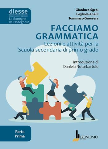 Facciamo grammatica. Lezioni e attività per la scuola secondaria di primo grado. Vol. 1 - Gianluca Sgroi, Gigliola Anelli, Tommaso Guerrera - Libro Bonomo 2019, Diesse le botteghe dell'insegnare | Libraccio.it