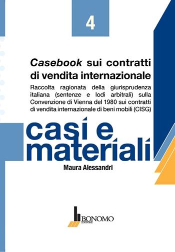 Casebook sui contratti di vendita internazionale - Maura Alessandri - Libro Bonomo 2020, Casi e materiali | Libraccio.it