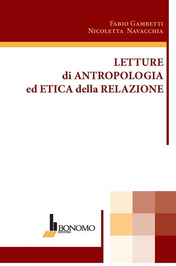 Letture di antropologia ed etica della relazione - Nicoletta Navacchia, Fabio Gambetti - Libro Bonomo 2020 | Libraccio.it