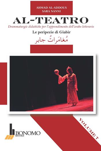 Al-teatro. Drammaturgie didattiche per l'apprendimento dell'arabo letterario. Ediz. bilingue. Vol. 7: peripezie di Giabir, Le. - Ahmad Al-Addous, Sara Nanni - Libro Bonomo 2020 | Libraccio.it