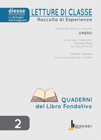 Letture di classe. Raccolta di esperienze relative alla lettura in classe di Omero. Quaderni del libro fondativo. Vol. 2  - Libro Bonomo 2020, Diesse le botteghe dell'insegnare | Libraccio.it