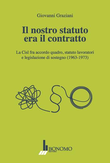 Il nostro statuto era il contratto - Giovanni Graziani - Libro Bonomo 2021 | Libraccio.it