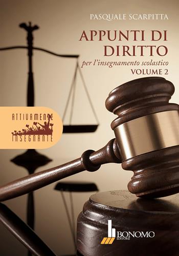 Appunti di diritto per l'insegnamento scolastico. Vol. 2 - Pasquale Scarpitta - Libro Bonomo 2021, Attivamente insegnante | Libraccio.it