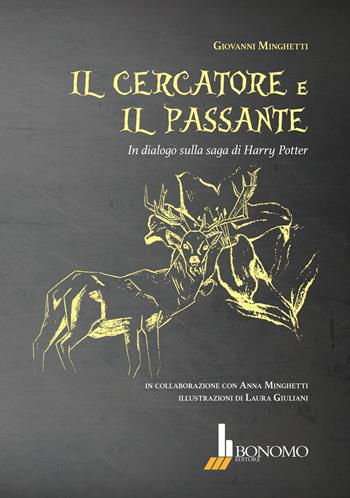 Il cercatore e il passante. In dialogo sulla saga di Harry Potter - Giovanni Minghetti - Libro Bonomo 2021 | Libraccio.it