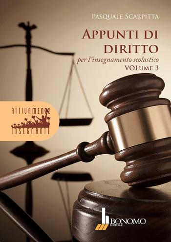 Appunti di diritto per l'insegnamento scolastico. Vol. 3 - Pasquale Scarpitta - Libro Bonomo 2022, Attivamente insegnante | Libraccio.it