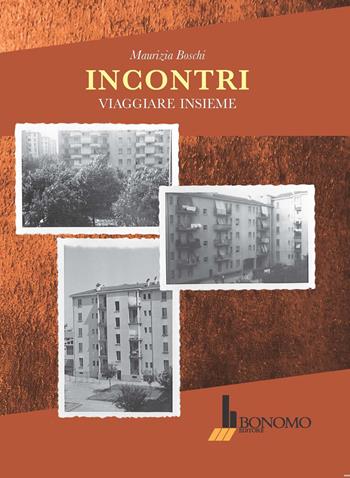 Incontri. Viaggiare insieme - Maurizia Boschi - Libro Bonomo 2022 | Libraccio.it
