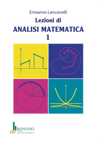 Lezioni di analisi matematica 1 - Ermanno Lanconelli - Libro Bonomo 2023 | Libraccio.it