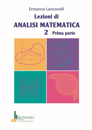 Lezioni di analisi matematica 2. Vol. 1 - Ermanno Lanconelli - Libro Bonomo 2023 | Libraccio.it