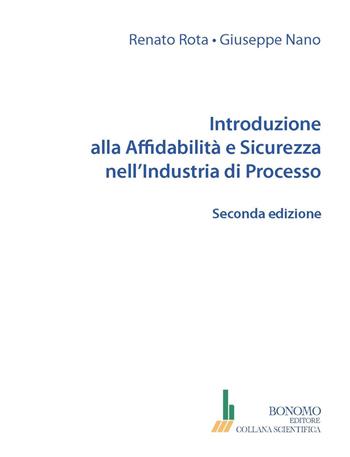 Introduzione alla affidabilità e sicurezza nell'industria di processo - Renato Rota, Giuseppe Nano - Libro Bonomo 2024, Collana scientifica | Libraccio.it