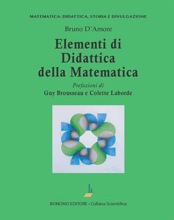 Elementi di didattica della matematica - Bruno D'Amore - Libro Bonomo 2023 | Libraccio.it