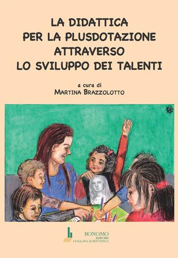 La didattica per la plusdotazione attraverso lo sviluppo dei talenti  - Libro Bonomo 2023, Collana scientifica | Libraccio.it