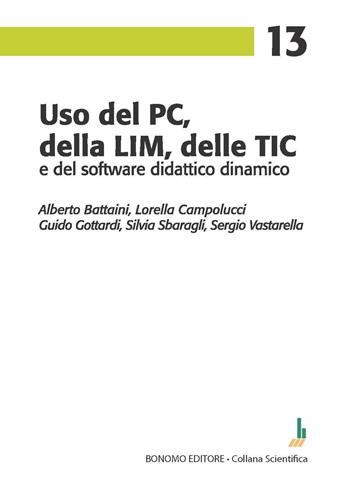 Uso del PC, della LIM, delle TIC e del software didattico dinamico - Alberto Battaini, Lorella Campolucci, Guido Gottardi - Libro Bonomo 2023 | Libraccio.it