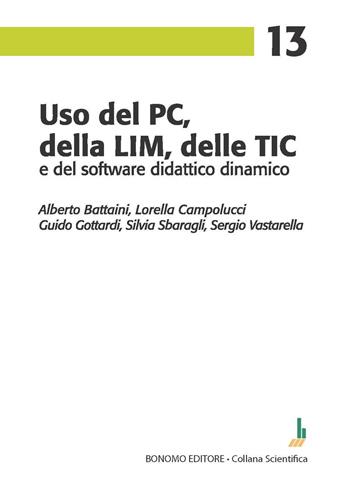 Uso del PC, della LIM, delle TIC e del software didattico dinamico - Alberto Battaini, Lorella Campolucci, Guido Gottardi - Libro Bonomo 2023 | Libraccio.it