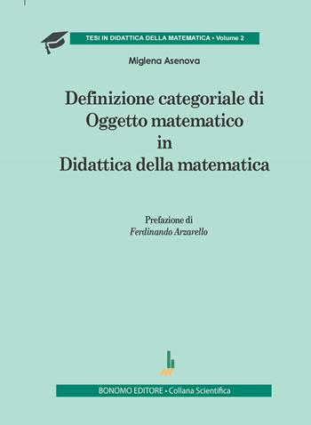 Definizione categoriale di oggetto matematico in didattica della matematica - Miglena Asenova - Libro Bonomo 2024 | Libraccio.it