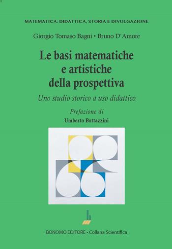 Le basi matematiche e artistiche della prospettiva. Uno studio storico a uso didattico - Giorgio Tomaso Bagni, Bruno D'Amore - Libro Bonomo 2023, Matematica: didattica, storia e divulgazione | Libraccio.it