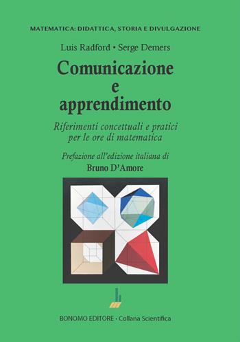 Comunicazione e apprendimento. Riferimenti concettuali e pratici per le ore di matematica - Luis Radford, Serge Demers - Libro Bonomo 2023, Matematica: didattica, storia e divulgazione | Libraccio.it