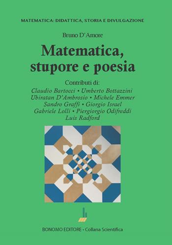 Matematica. Stupore e poesia - Bruno D'Amore - Libro Bonomo 2023, Matematica: didattica, storia e divulgazione | Libraccio.it