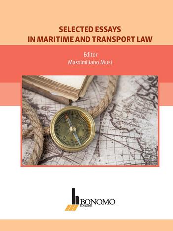 Selected essays in maritime and transport law - Massimiliano Musi - Libro Bonomo 2024 | Libraccio.it