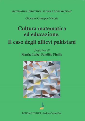 Cultura matematica ed educazione. Il caso degli allievi pakistani - Giovanni Giuseppe Nicosia - Libro Bonomo 2024, Matematica: didattica, storia e divulgazione | Libraccio.it