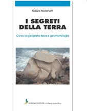 I segreti della terra. Corso di geografia fisica e geomorfologia